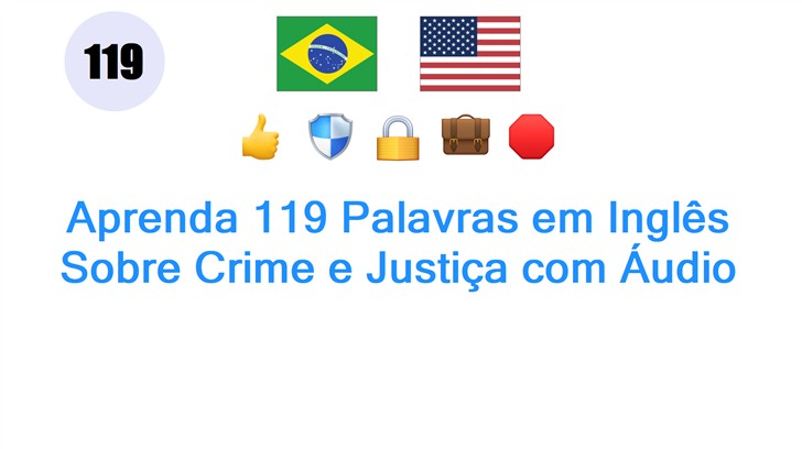 Aprenda 119 Palavras em Inglês Sobre Crime e Justiça com Áudio